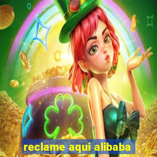 reclame aqui alibaba